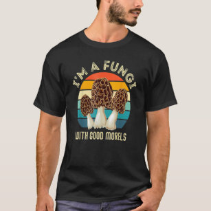 Camiseta Eu sou um Fungo com Bom Cogumelo Morels Caçando