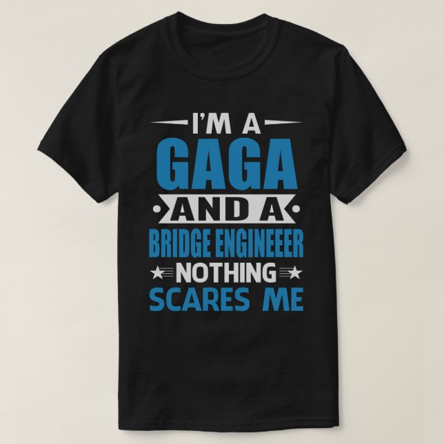 Camiseta Eu Sou Um GAGA E Um Engenheiro De Ponte Nada Me As (Frente do Design)