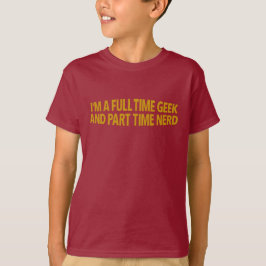 Camiseta Eu sou um Geek de tempo de Cheio e Nerd de tempo p