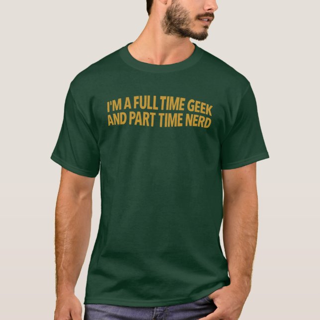 Camiseta Eu Sou um Geek em Tempo Integral e um Ner (Frente)