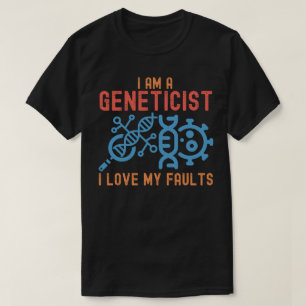 Camiseta Eu Sou um Geneticista Eu Amo Meus Defeitos, Citaçã