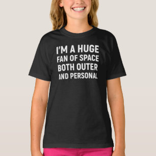 Camiseta Eu Sou Um Grande Fã Do Espaço Tanto Exterior Quant