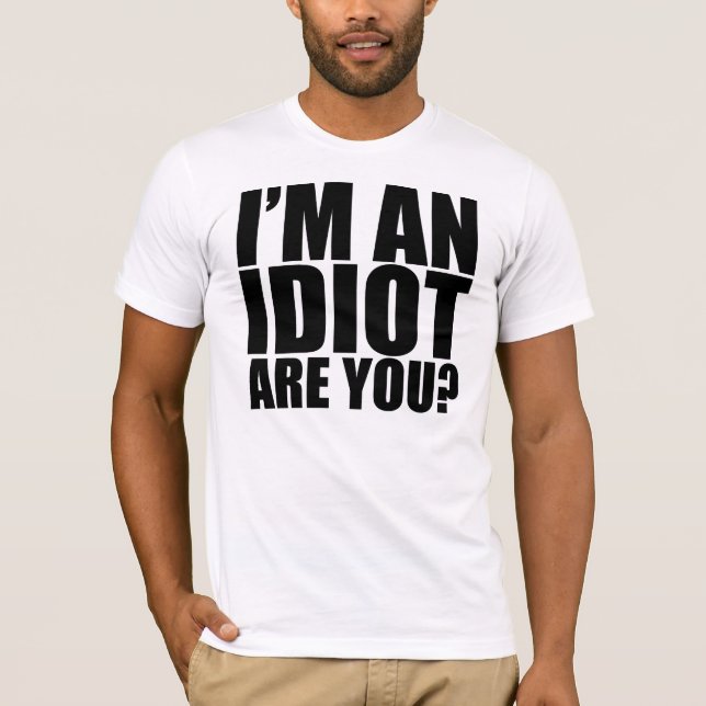 Camiseta Eu sou um idiota! (Frente)
