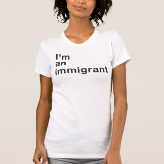 Camiseta Eu sou um imigrante - fêmea