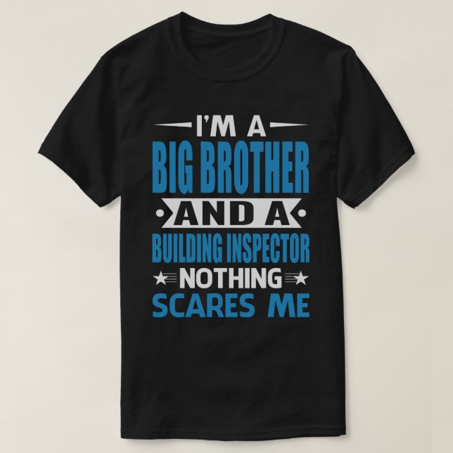 Camiseta Eu Sou Um IRMÃO GRANDE E Um Inspetor De Edifícios  (Frente do Design)