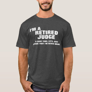 Camiseta Eu sou um juiz aposentado para ganhar o tempo