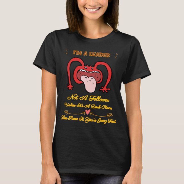 Camiseta Eu sou um líder, não um seguidor (Frente)