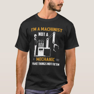 Camiseta Eu sou um Machinista, não um operador mecânico Cnc