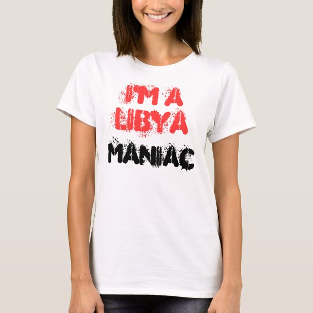 CAMISETA EU SOU UM MANIAC DA LÍBIA (Frente)