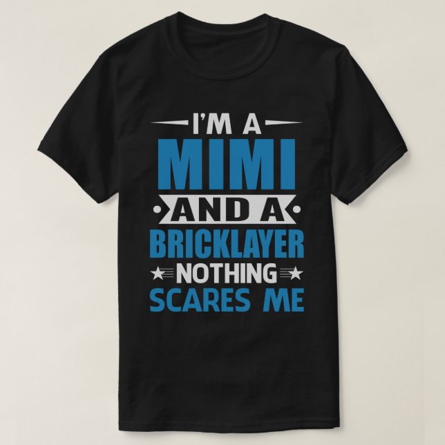 Camiseta Eu Sou Um MIMI E Um Bricklayer Nada Me Assusta (Frente do Design)