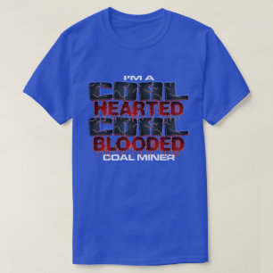 CAMISETA EU SOU UM MINERADOR DE CARVÃO DE CORAÇÃO DE CARVÃO