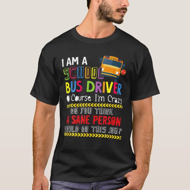 Camiseta Eu sou um motorista de ônibus escolar Engraçado Pr (Frente)