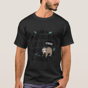 Camiseta Eu sou um Multitarefa Eu Ouço, Ignoro e Esqueço Le
