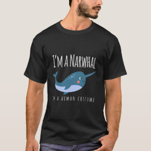 Camiseta Eu Sou Um Narwhal Em Um Costume Humano Narwhal Awe