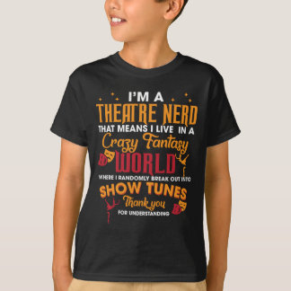 Camiseta Eu sou um Nerd de Teatro que significa que eu vivo