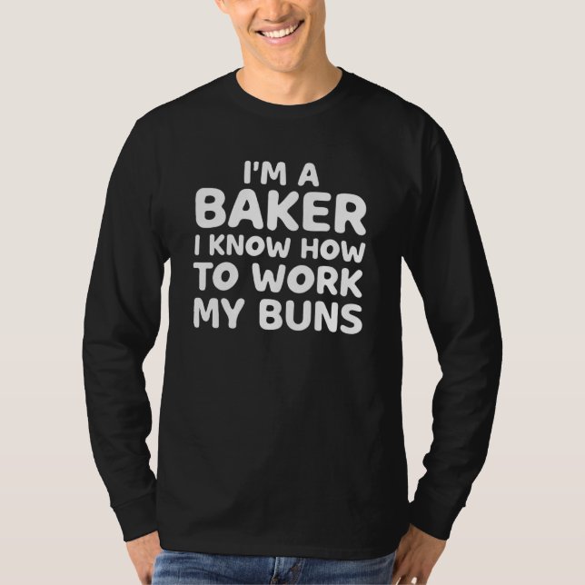 Camiseta Eu sou um padeiro Eu sei como trabalhar meu Assar  (Frente)