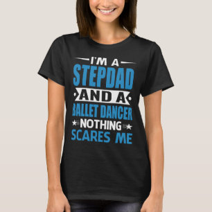 Camiseta Eu Sou Um PADRÃO E Um Dançarino Balé Nada Assusta