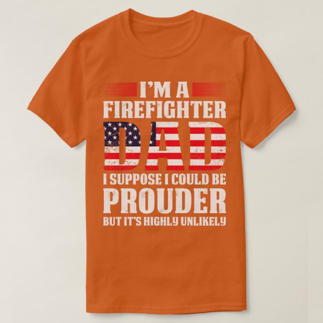 Camiseta Eu Sou Um Pai De Bombeiro Eu Suponho Que Eu Poderi (Frente do Design)