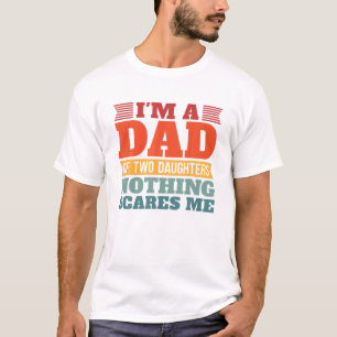 Camiseta Eu Sou Um Pai De Duas Filhas Nada Me Assusta Engra