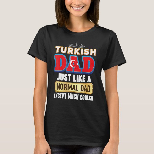 Camiseta Eu sou um Pai turco como normal, exceto muito lega (Frente)