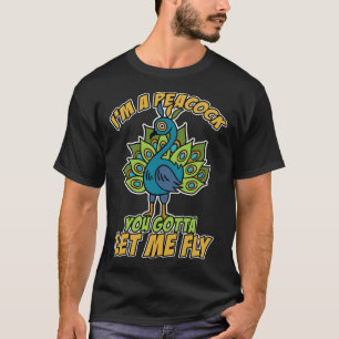 Camiseta Eu sou um Pavão que você tem que me deixar voar Pe
