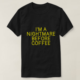 Camiseta EU SOU UM PESADELO ANTES DA Camiseta-T-CAFÉ