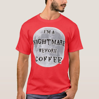 Camiseta Eu Sou Um Pesadelo Antes Do Café Design De Lua Com