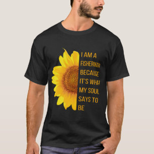 Camiseta Eu Sou Um Pescador Porque É O Que Minha Alma Diz P