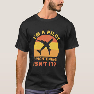 Camiseta Eu sou um piloto assustador, não é engraçado pilot