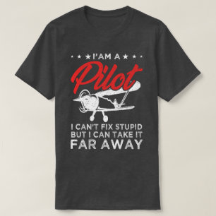 Camiseta Eu sou um piloto que não posso consertar estúpido,