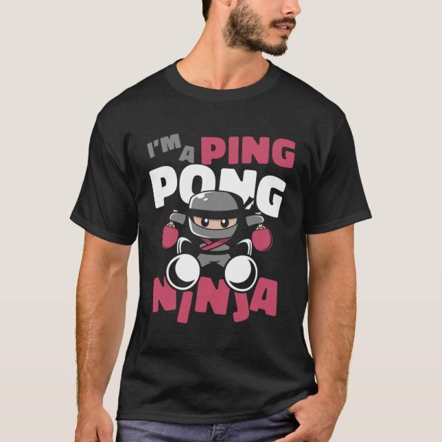 Camiseta Eu sou um Ping Pong Ninja Balls Mesa Tênis Paddles (Frente)
