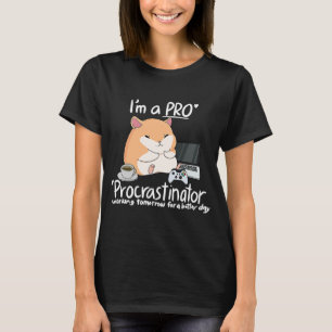 Camiseta Eu Sou Um Procrastinador Pró Trabalhando Amanhã Pa