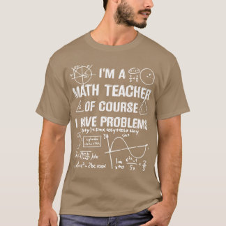 Camiseta Eu Sou Um Professor De Matemática Claro Que Tenho