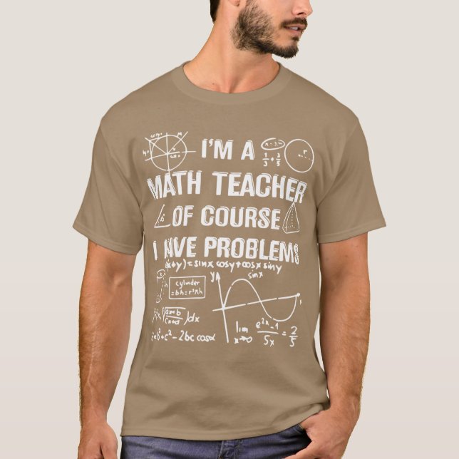 Camiseta Eu Sou Um Professor De Matemática Claro Que Tenho  (Frente)