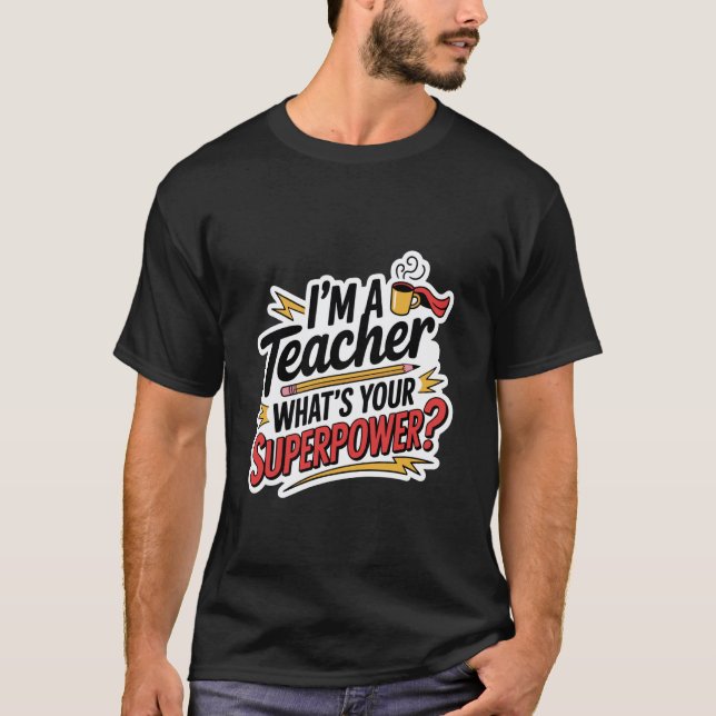 Camiseta Eu Sou Um Professor Qual É Seu Superpoder (Frente)
