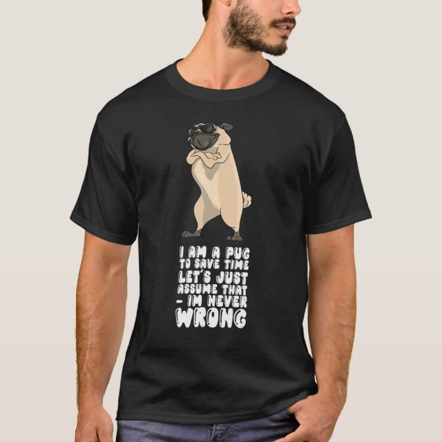 Camiseta Eu Sou Um Pug Para Economizar Tempo Vamos Apenas A (Frente)