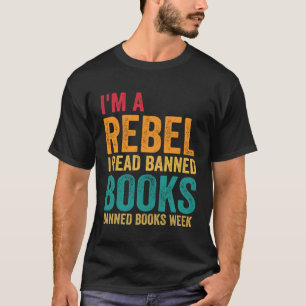 Camiseta Eu sou um rebelde Li o dia do livro de livros proi