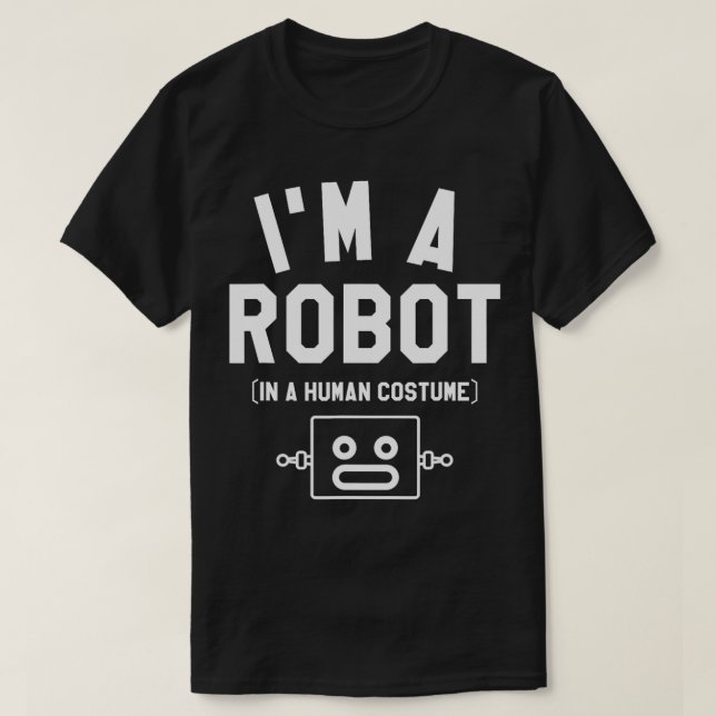 Camiseta Eu Sou Um Robô Em Uma Ciência Da Robótica Humana E (Frente do Design)