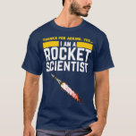 Camiseta Eu sou um Rocket Scientist Engraçado Rocket Scienc<br><div class="desc">Sou uma Ciência Fogueira Engraçada do Foguete.</div>