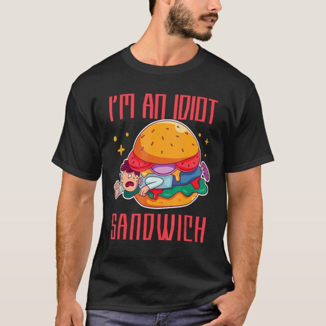 Camiseta Eu sou um sanduíche de Comida mista Idiota (Frente)