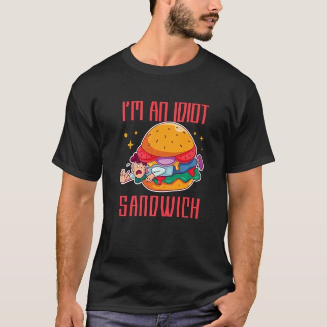 Camiseta Eu sou um sanduíche de Comida mista Idiota (Frente)