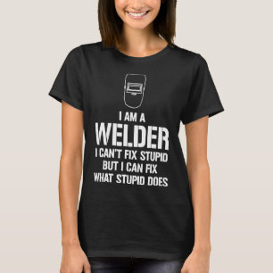 Camiseta Eu sou um soldador Eu não posso consertar a soldad