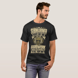 Camiseta Eu sou um submarinista porque eu não me ocupo do