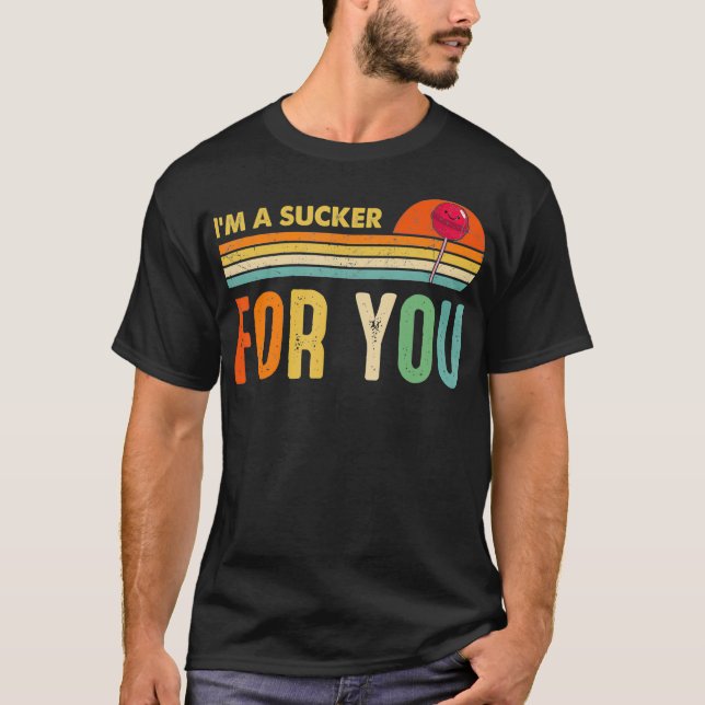 Camiseta Eu sou um Sucker para você... Pop de música, fãs e (Frente)