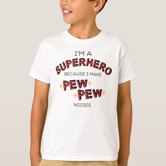 Camiseta Eu sou um super-herói porque eu faço ruídos do (Frente)