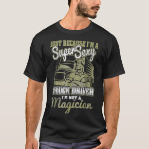 Camiseta Eu Sou Um Super Sey Truck Driver Não Sou Um Mago