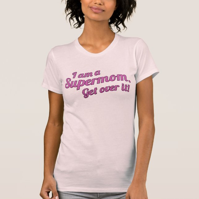 Camiseta EU SOU um SUPERMOM obtenho sobre ele! (Frente)