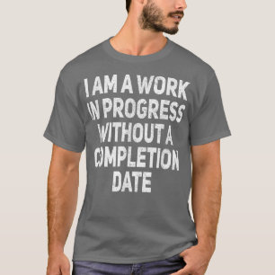 Camiseta Eu Sou Um Trabalho Em Curso Engraçado Humor Sarcás