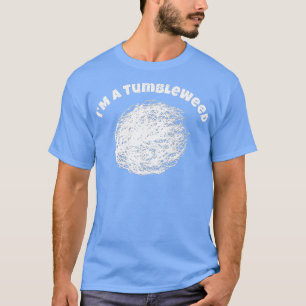 Camiseta Eu Sou Um Tumbleweed Incrível Viajando O Viajante