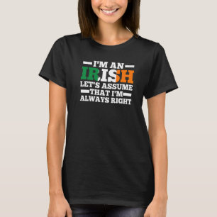 Camiseta Eu sou um vamos irlandês que eu estou sempre certo